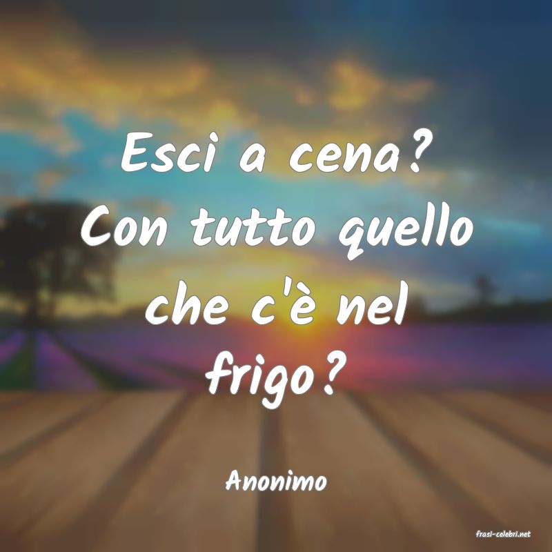 frasi di  Anonimo
