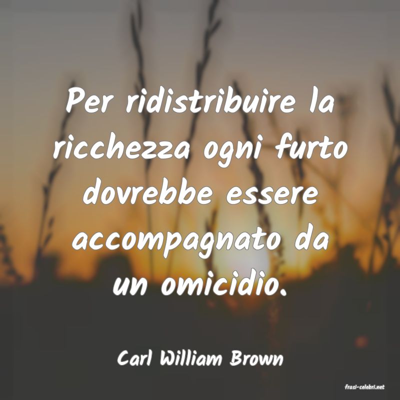 frasi di Carl William Brown
