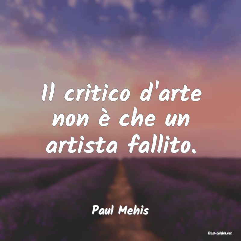 frasi di  Paul Mehis
