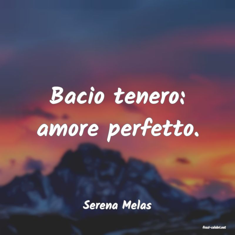 frasi di  Serena Melas
