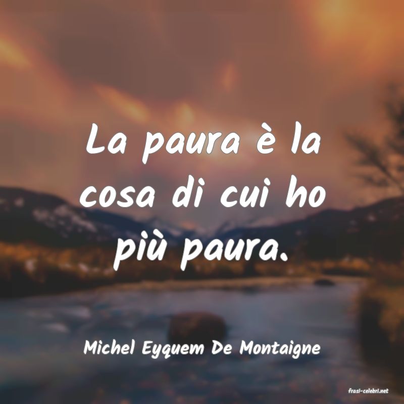 frasi di  Michel Eyquem De Montaigne
