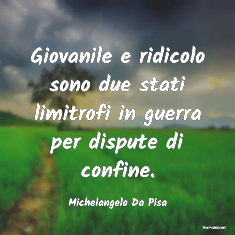 frasi di  Michelangelo Da Pisa

