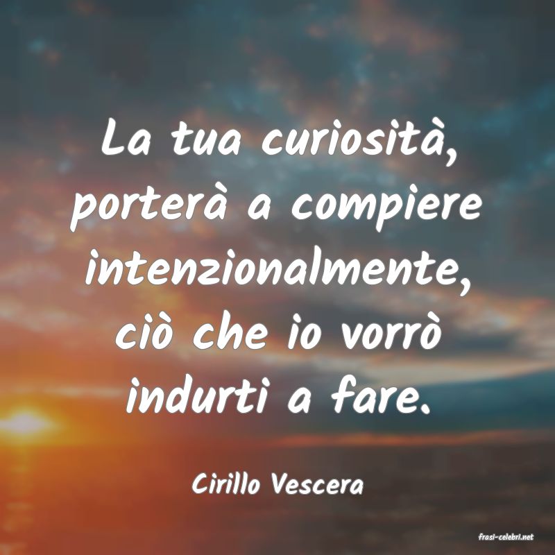 frasi di  Cirillo Vescera
