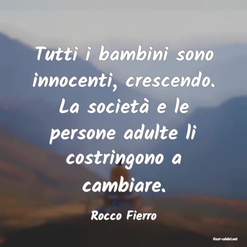 frasi di  Rocco Fierro
