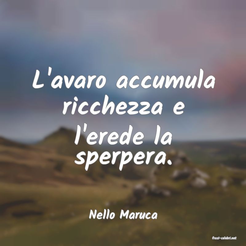 frasi di  Nello Maruca
