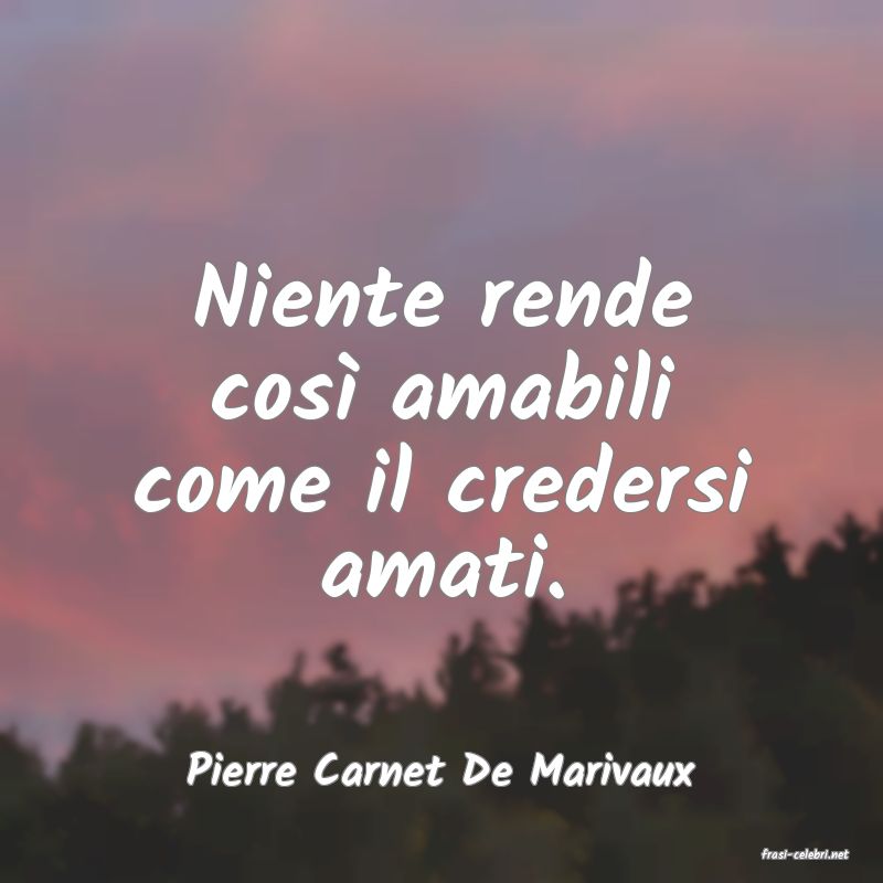 frasi di  Pierre Carnet De Marivaux
