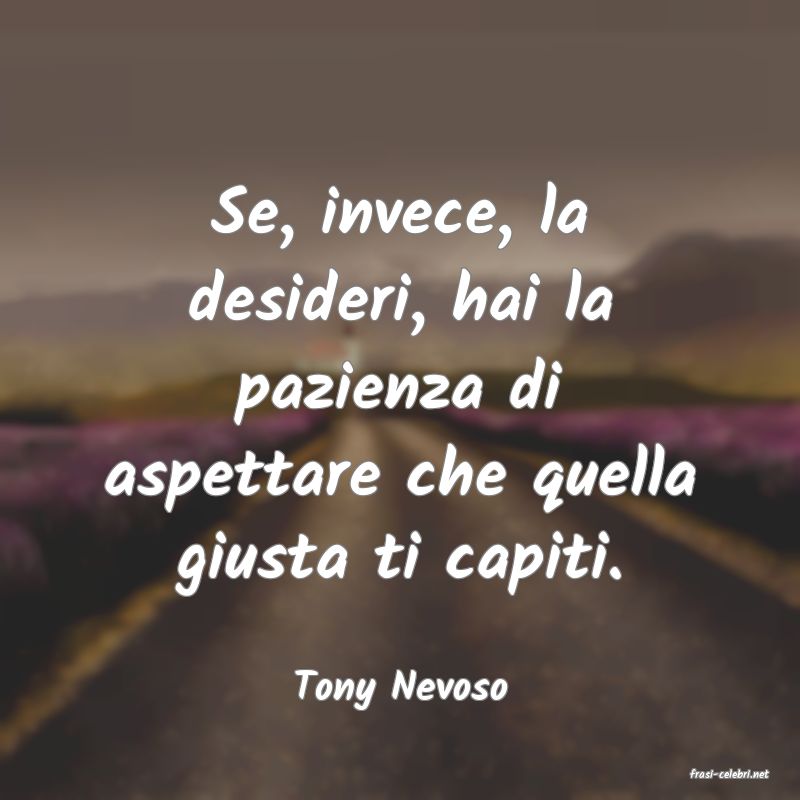 frasi di  Tony Nevoso
