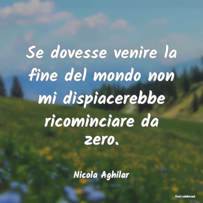 frasi di  Nicola Aghilar
