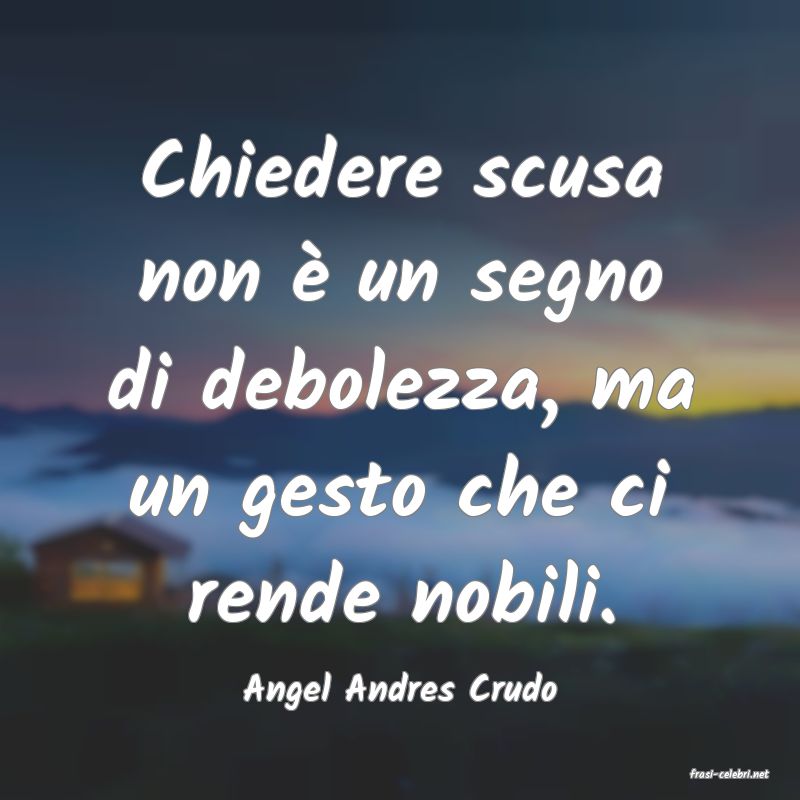 frasi di  Angel Andres Crudo
