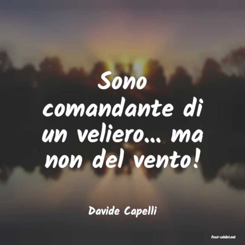 frasi di  Davide Capelli
