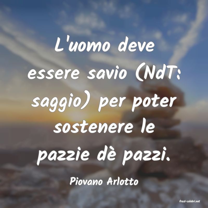 frasi di  Piovano Arlotto
