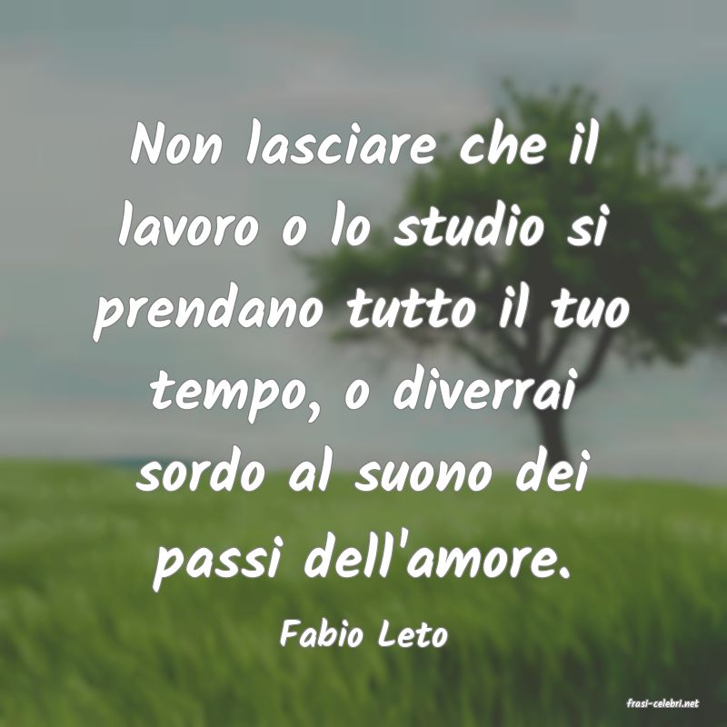 frasi di  Fabio Leto
