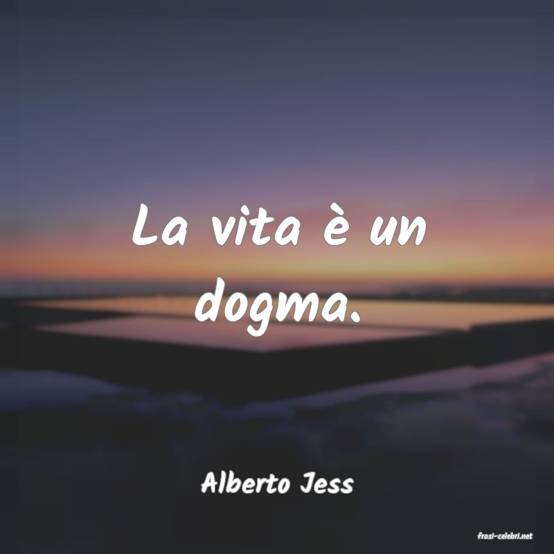frasi di  Alberto Jess
