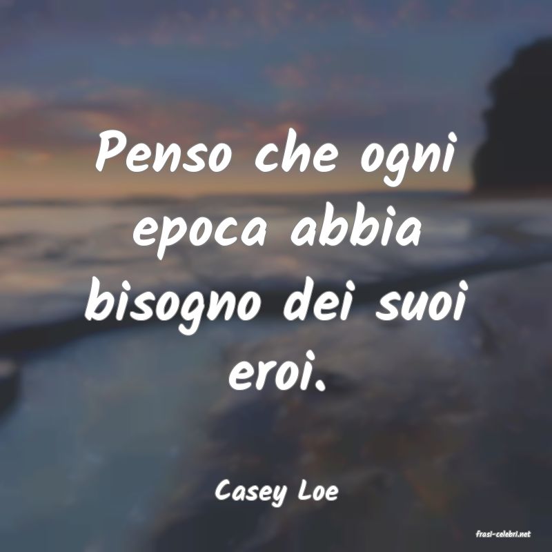 frasi di Casey Loe