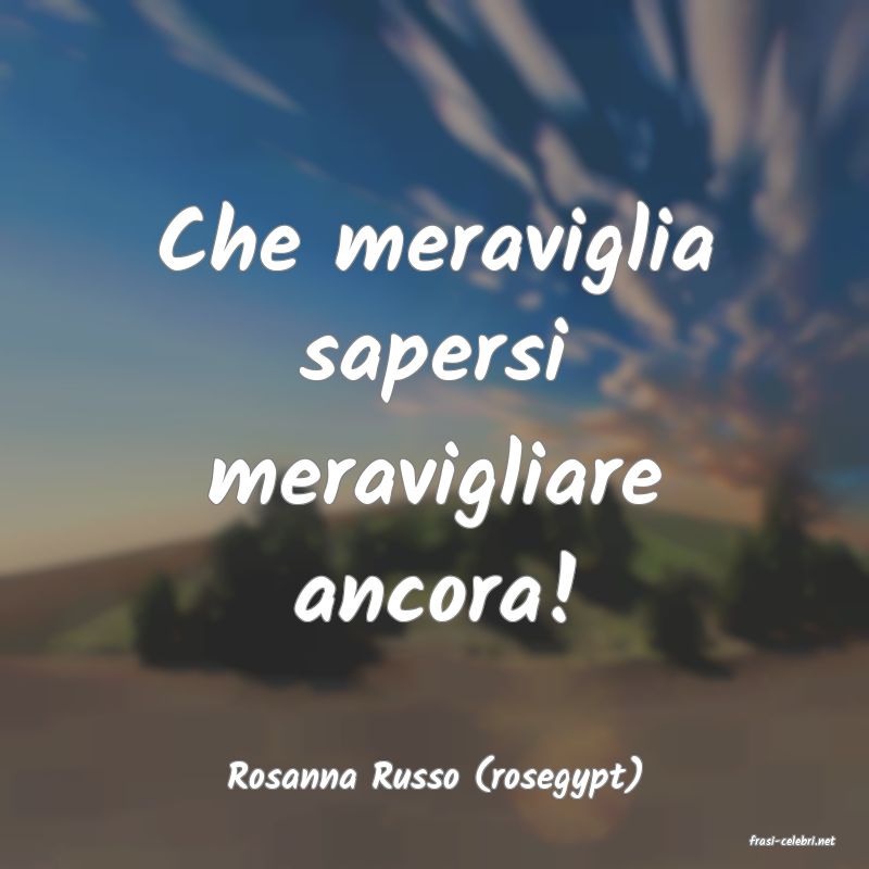 frasi di Rosanna Russo (rosegypt)