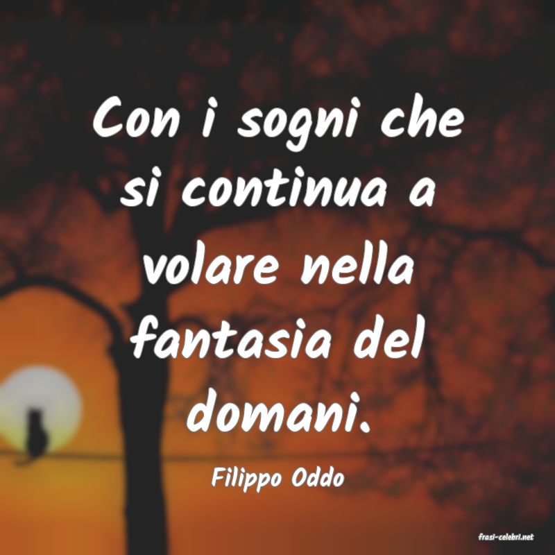 frasi di  Filippo Oddo
