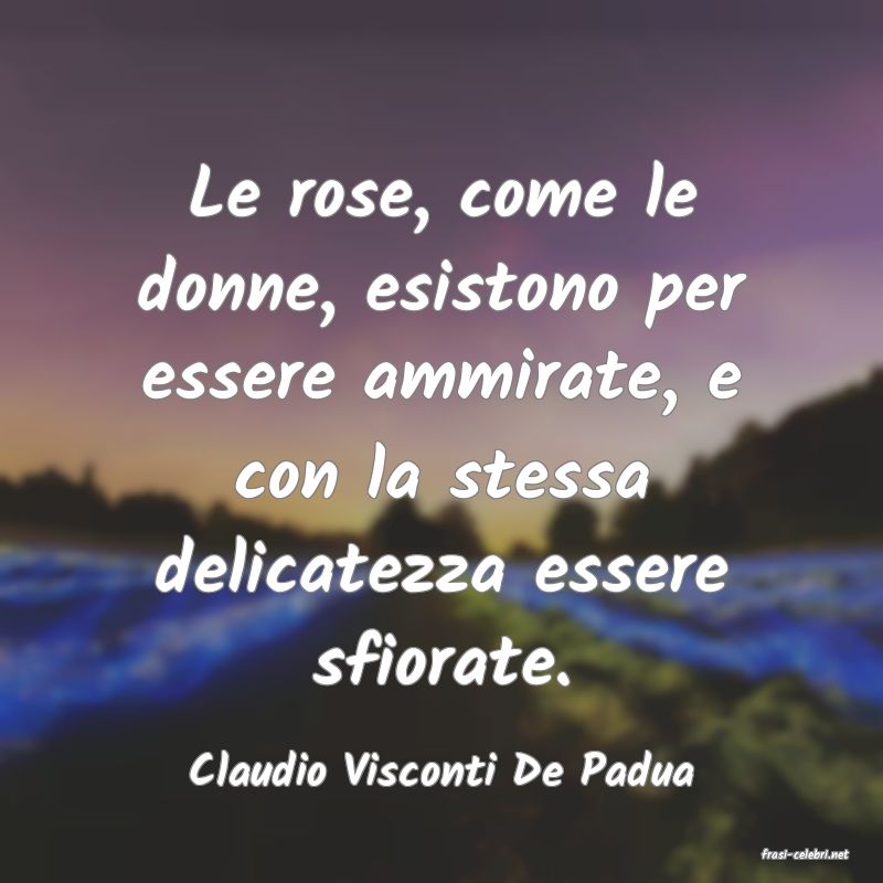 frasi di  Claudio Visconti De Padua
