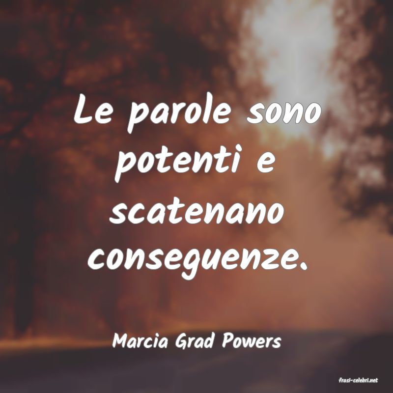 frasi di  Marcia Grad Powers
