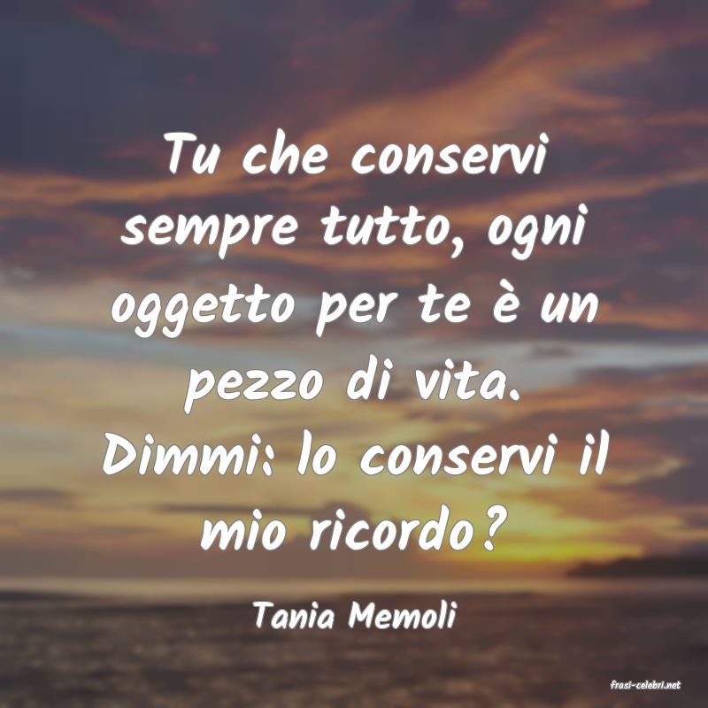 frasi di  Tania Memoli
