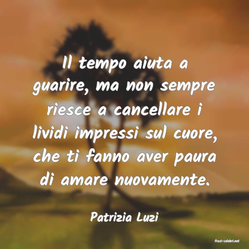 frasi di  Patrizia Luzi
