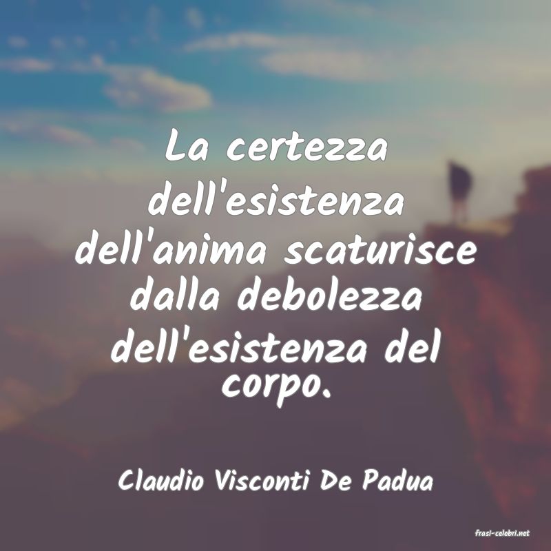 frasi di  Claudio Visconti De Padua
