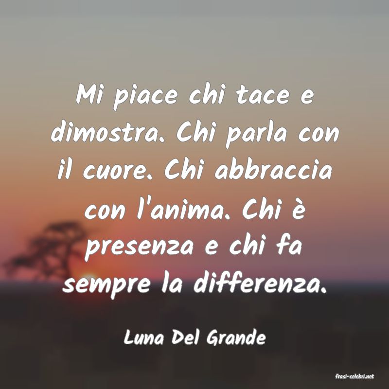 frasi di  Luna Del Grande
