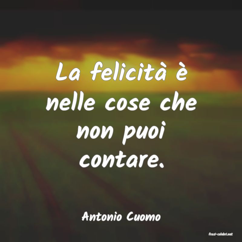 frasi di Antonio Cuomo