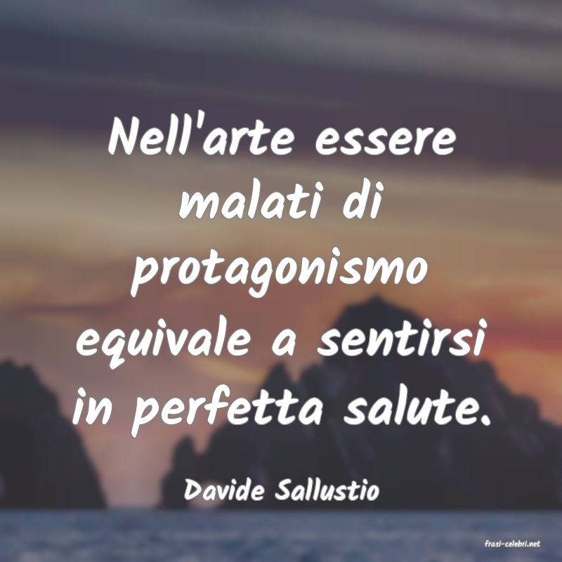 frasi di  Davide Sallustio

