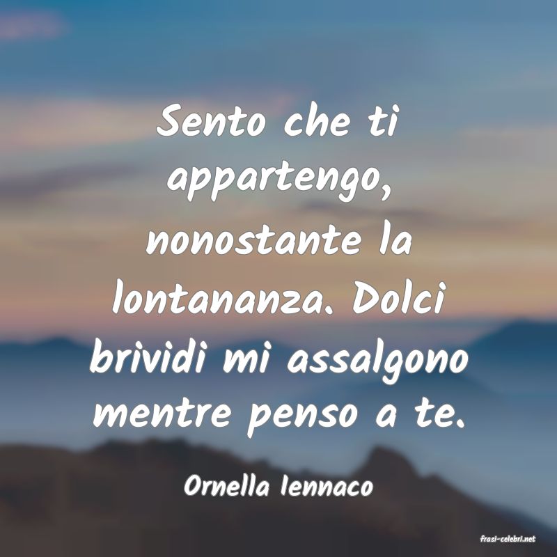 frasi di  Ornella Iennaco

