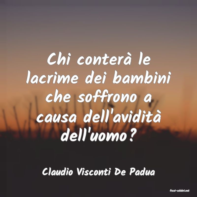 frasi di  Claudio Visconti De Padua
