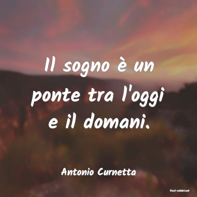frasi di  Antonio Curnetta
