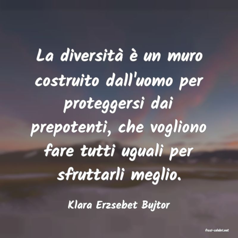 frasi di  Klara Erzsebet Bujtor
