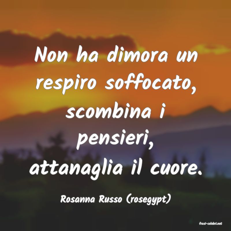 frasi di  Rosanna Russo (rosegypt)
