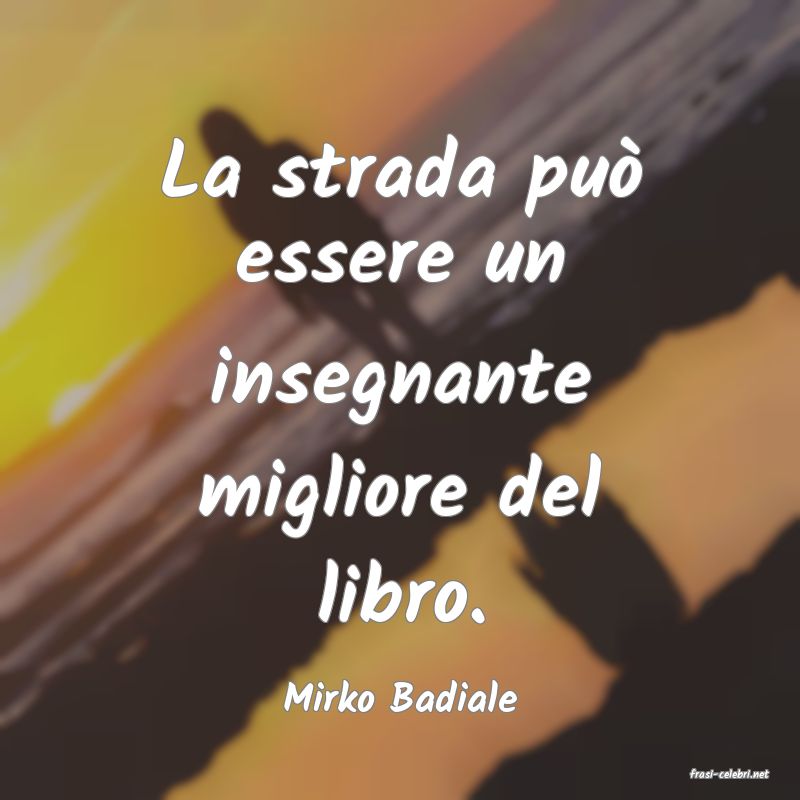 frasi di  Mirko Badiale

