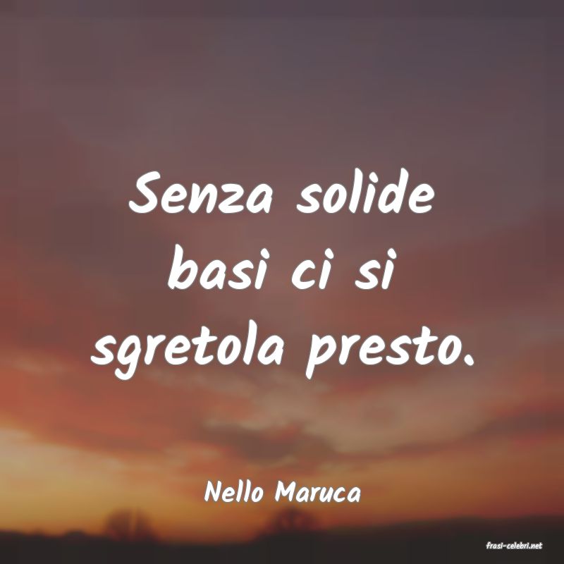 frasi di  Nello Maruca
