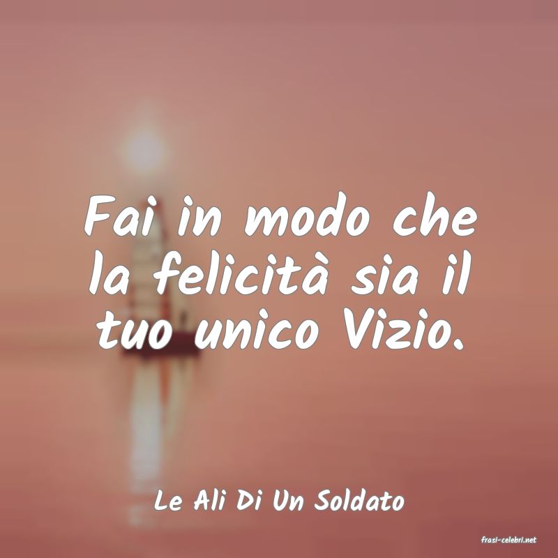 frasi di Le Ali Di Un Soldato