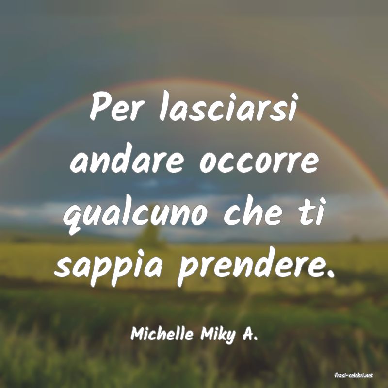 frasi di  Michelle Miky A.

