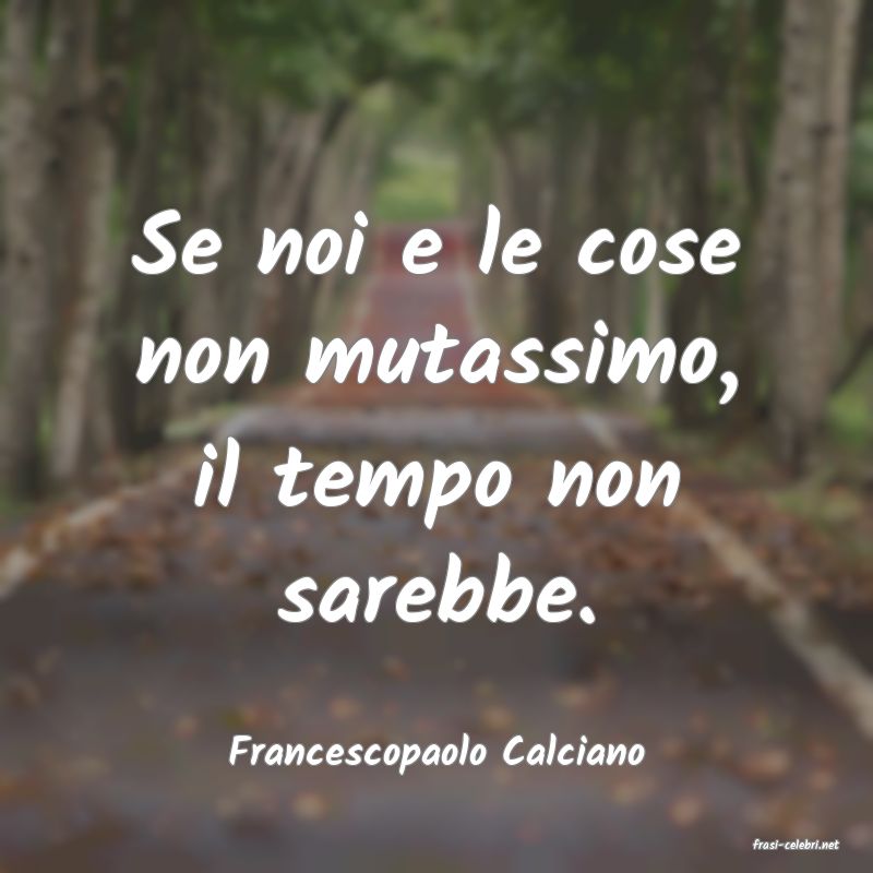 frasi di  Francescopaolo Calciano
