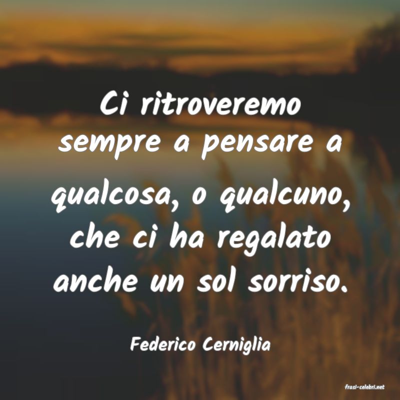 frasi di  Federico Cerniglia
