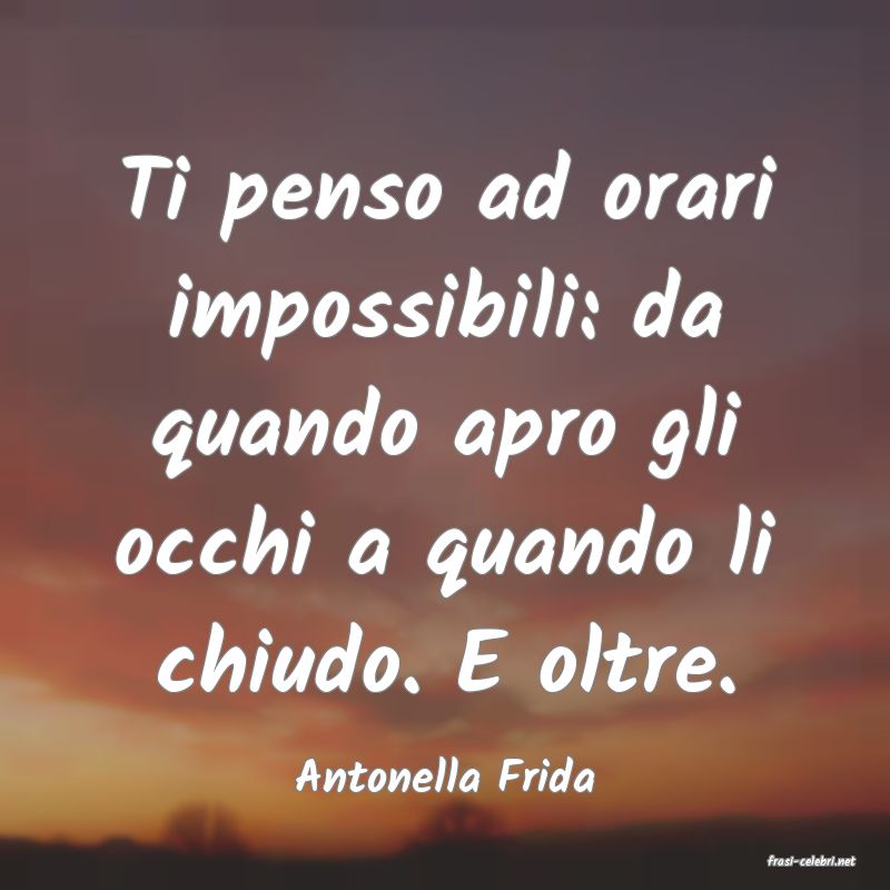 frasi di  Antonella Frida
