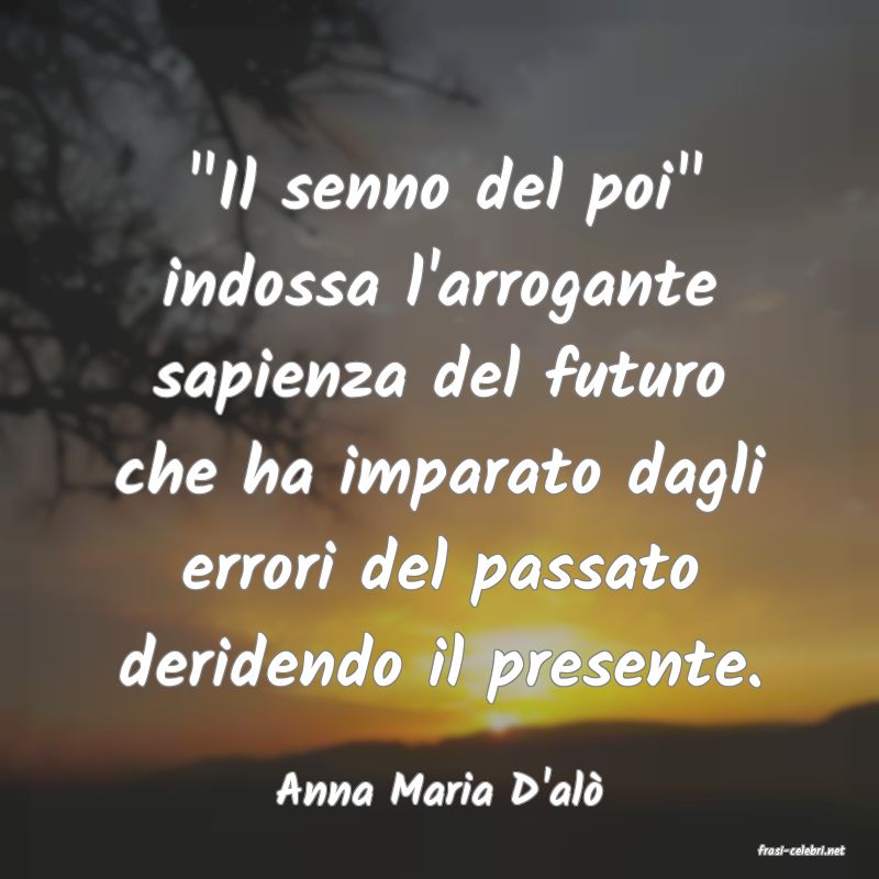 frasi di Anna Maria D'al�