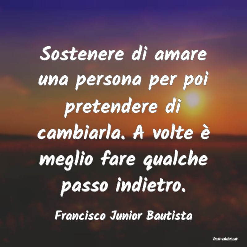 frasi di  Francisco Junior Bautista
