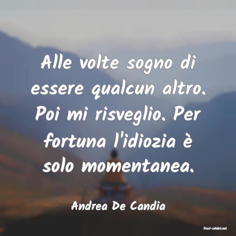 frasi di  Andrea De Candia
