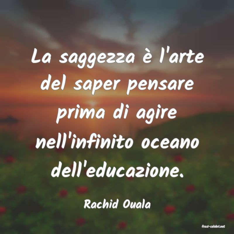 frasi di  Rachid Ouala
