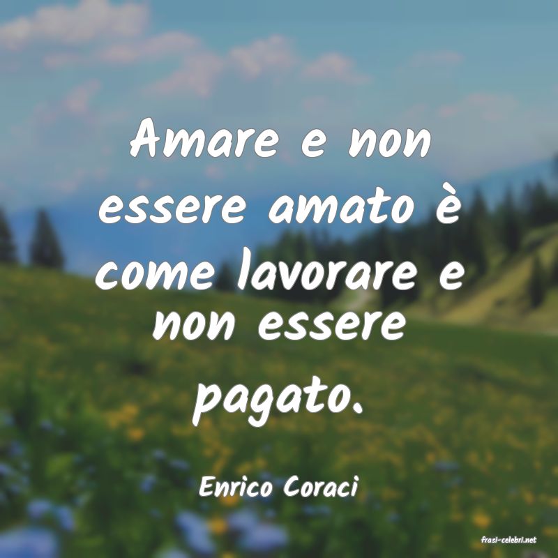 frasi di  Enrico Coraci
