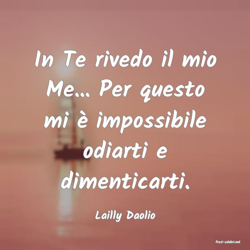 frasi di  Lailly Daolio
