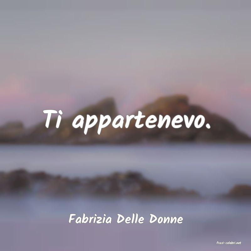 frasi di  Fabrizia Delle Donne
