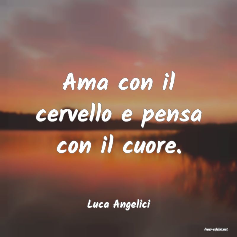 frasi di  Luca Angelici
