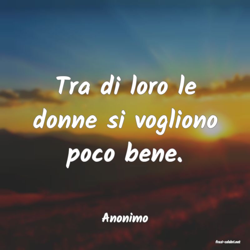 frasi di  Anonimo
