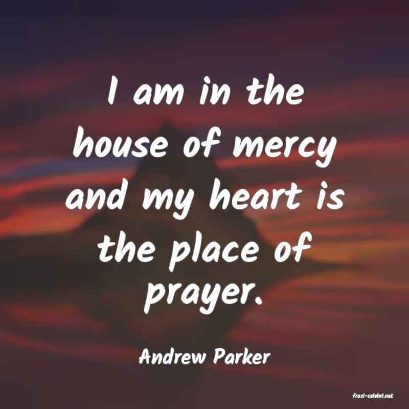 frasi di  Andrew Parker
